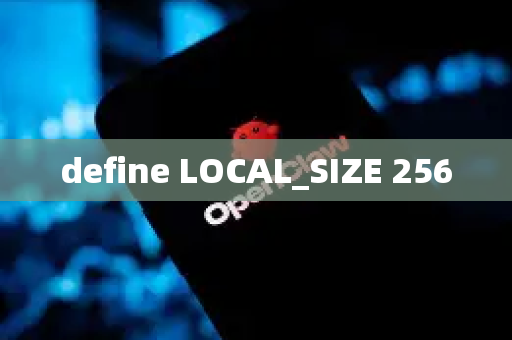 define LOCAL_SIZE 256