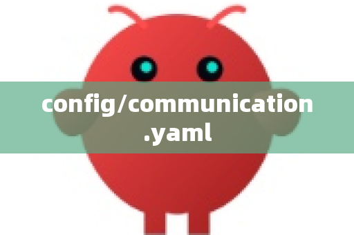 config/communication.yaml